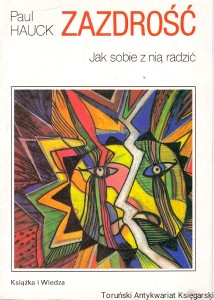 Zazdrość : Jak z=sobie z nią radzić / Paul Hauck  