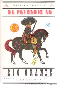 Na południe od Rio Grande / Wiesław Wernic