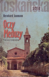 Oczy Meduzy : Toskańska seria  / Bernhard Jaumann 