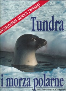 Tundra i morza polarne : Encyklopedia Dzikich Zwierząt / brak autora