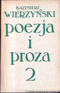 Poezja i proza 2:  Część 2: Proza / Kazimierz Wierzyński