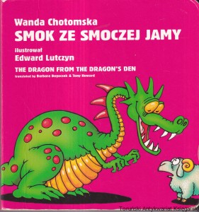 Smok ze smoczej jamy: The dragon from the dragon's den  / Wanda Chotomska 