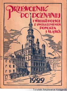 Przewodnik po Poznaniu i Wielkopolsce z uwzględnieniem Pomorza i Śląska 1929