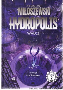 Hydropolis Tom 2 Walcz / Zygmunt Miłoszewski