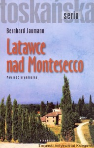 Latawce nad Montesecco : Powieść kryminalna : Seria toskańska  / Bernhard Jaumann 