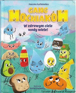 Gang Mocniaków : W zdrowym ciele wody wiele! / Paulina Płatkowska 