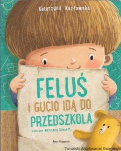 Feluś i Gucio idą do przedszkola / Katarzyna Kozłowska