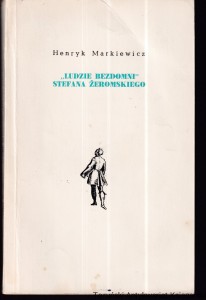 "Ludzie bezdomni" Stefana Żeromskiego / Henryk Markiewicz