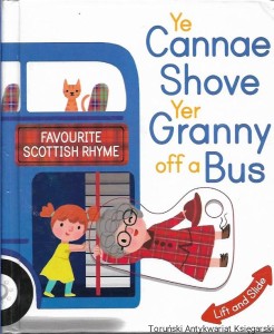 Ye Cannae Shove Yer Granny off a Bus : Favourie Scottish Rhyme / Praca zbiorowa