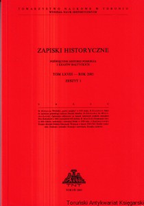 Zapiski Historyczne poświęcone historii Pomorza i krajów bałtyckich Tom LXVIII- Rok 2003 : Zeszyt 1 [Witebskie "prawo miejskie" w XVI wieku, Szkic do życiorysu gdańskiego malarza Daniela Schlutza (około 1615-1683), Ogłoszenia reklamowe na łamach