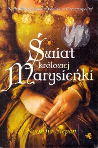 Świat królowej Marysieńki  / Kornelia Stepan   