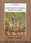 Daleki Wschód i podstawy nowożytnej Europy Tom V : Ilustrowana historia świata / John M. Roberts