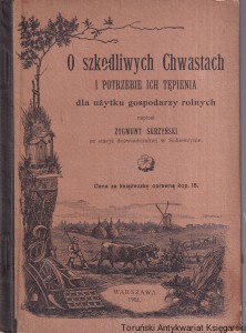 O szkodliwych Chwastach i potrzebie ich tępienia dla użytku gospodarzy rolnych / Zygmunt Skrzyński
