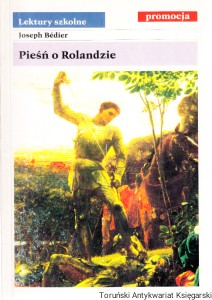 Pieśń o Rolandzie / opracował Joseph Bedier