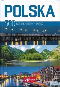 Polska : 500 najpiękniejszych miejsc / Jolanta Bąk, Ewa Ressel