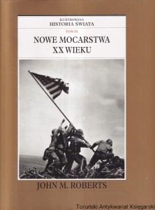 Nowe mocarstwa XX wieku Tom IX : Ilustrowana historia świata / John M. Roberts