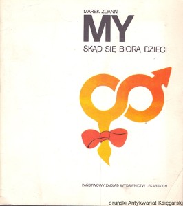 My : Skąd się biorą dzieci  / Marek Zdann