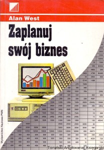 Zaplanuj swój biznes : Przedsiębiorczość  / Alan West  