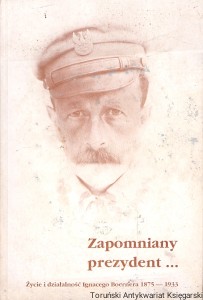  Zapomniany prezydent…: Życie i działalność Ignacego Boernera 1875-1933  / Jerzy Kochanowski  