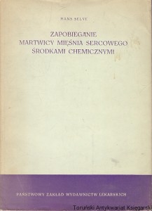 Zapobiegnie martwicy mięśnia sercowego środkami chemicznymi  / Hans Selye  