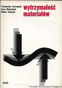 Wytrzymałość materiałów / Przemysław Jastrzębski, Jerzy Mutermilch, Wiktor Orłowski  