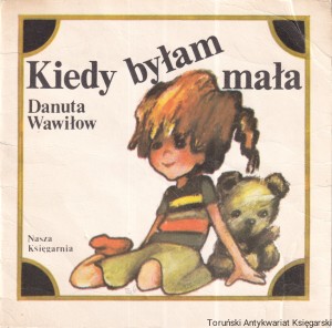 Kiedy byłam mała / Danuta Wawiłow, ilustrowała Wanda Orlińska [Seria Poczytaj Mi Mamo]