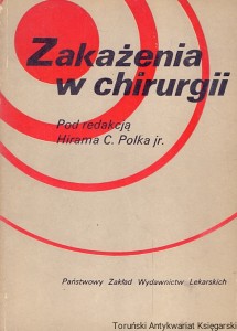 Zakażenie w chirurgii  / Hiram C. Polka jr.  (red.)