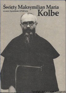 Święty Maksymilian Maria Kolbe / O. Leon Dyczewski OFMConv