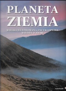 Planeta Ziemia : Wielka ilustrowana encyklopedia wiedzy o ziemi / Praca zbiorowa 