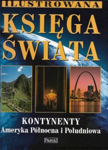 Iilustrowana księga świata : Kontynenty Ameryka Północna i Południowa / Praca zbiorowa 