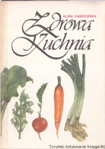 Zdrowa kuchnia czyli 210 potraw jarskich / Wybór i opracowanie Alina Dąbrowska (1)