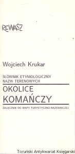 Słownik etymologiczny nazw terenowych Okolice Komańczy : Załącznik do mapy turystyczno-nazewniczej : Rewasz  / Praca zbiorowa  