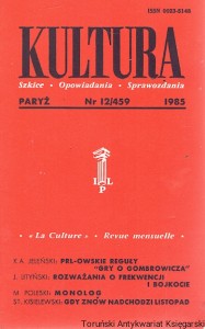 Kultura : Paryż Nr 12/459 1985 : Szkice-Opowiadania-Sprawozdania : K. A. Jeleński, J. Lityński, M. Poleski, St. Kisielewski  / Praca zbiorowa  