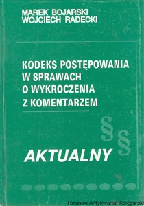 Kodeks postępowania w sprawach o wykroczenie z komentarzem : Aktualny : Stan prawny na 1 sierpnia 1992  / Marek Bojarski, Wojciech Radecki  