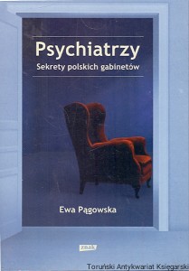 Psychiatrzy : Sekrety polskich gabinetów  / Ewa Pągowska  