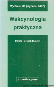 Wakcynologia praktyczna  / Dorota Mrożek-Budzyn 