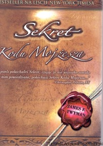 Sekret kodu Mojżesza : Najpotężniejsze w dziejach świata narzędzie uobecniania  / James F. Twyman 