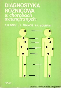 Diagnostyka różnicowa w chorobach wewnętrznych  / Erick R. Beck, John L. Francis, Robert L. Souhami 