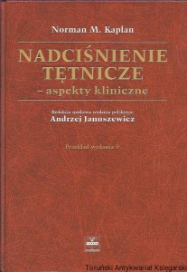 Nadciśnienie tętnicze – aspekty kliniczne / Norman M. Kaplan 