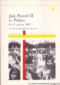 Jan Paweł II w Polsce 8-14 czerwca 1987  Trzecia pielgrzymka do Ojczyzny : Biblioteka Przeglądu Powszechnego  / Praca zbiorowa 