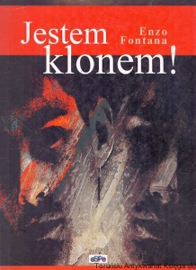 Jestem klonem!  / Enzo Fontana  