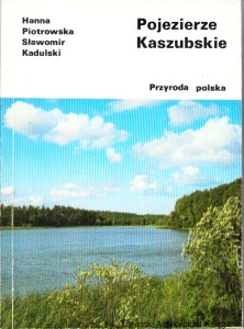 Pojezierze Kaszubskie / Hanna Piotrowska, Sławomir Kadulski
