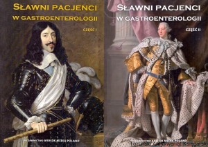 Sławni pacjenci w gastroenterologii cz. 1,2  / Dariusz Kędziora  