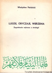 Ludzie, obyczaje, wierzenia : Zagadnienia wybrane z etnologii  / Władysław Pałubicki  