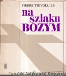 Na szlaku Bożym / Pierre Thivollier 