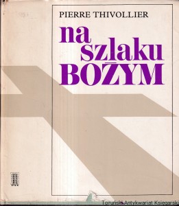 Na szlaku Bożym / Pierre Thivollier 
