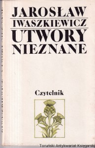Utwory nieznane / Jarosław Iwaszkiewicz