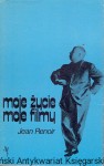 Moje życie, moje filmy  / Jean Renoir  