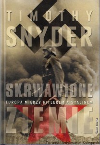 Skrwawione ziemie : Europa między Hitlerem a Stalinem / Timothy Snyder 
