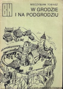 W grodzie i na podgrodziu / Mieczysław Tobiasz